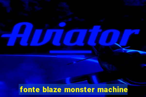 fonte blaze monster machine